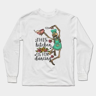 This Kitchen Is For Dancing Long Sleeve T-Shirt